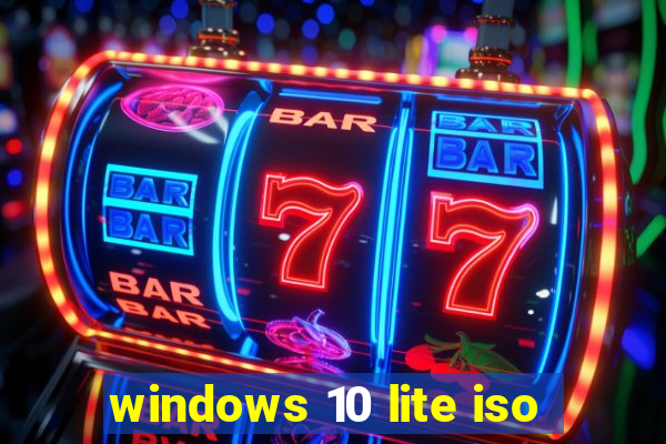 windows 10 lite iso